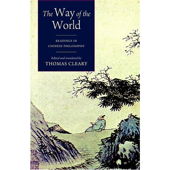 The Way of the World : Readings in Chinese Philosophy (Paperback)