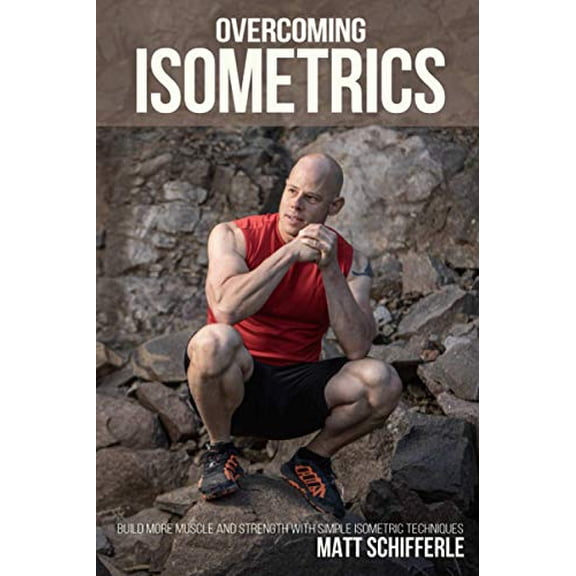Pre-Owned Overcoming Isometrics: Isometric Exercises for Building Muscle and Strength (The Grind Style Calisthenics Series)