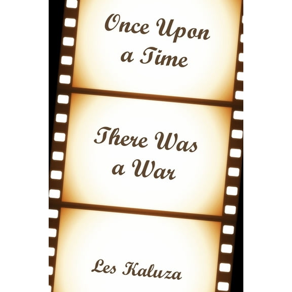 Once Upon a Time There Was a War (Paperback) by Les Kaluza