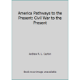 thumbnail image 1 of Pre-Owned America Pathways to the Present: Civil War to the Present (Hardcover) 0134323785 9780134323787, 1 of 1