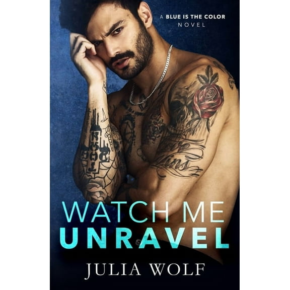Watch Me Unravel: A Rock Star Romance (Paperback) by Julia Wolf