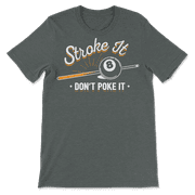 Funny Billiard player T-Shirt - Stroke It Don't Poke It