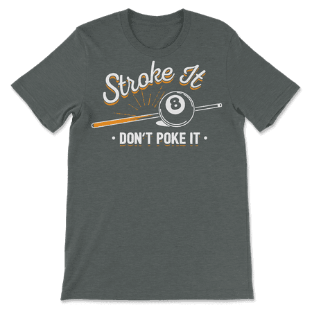 Funny Billiard player T-Shirt - Stroke It Don't Poke It