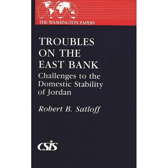 Washington Papers Troubles on the East Bank: Challenges to the Domestic Stability of Jordan, (Paperback)