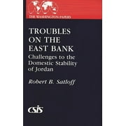 Washington Papers: Troubles on the East Bank: Challenges to the Domestic Stability of Jordan (Paperback)