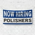 thumbnail image 4 of Now Hiring Polishers 13 oz Heavy Duty Vinyl Banner Polisher Jobs Available Help Wanted Sign for Business Advertising Indoor/Outdoor Single-Sided with Metal Grommets (4x10 ft, Wh & Bl & Bk), 4 of 6