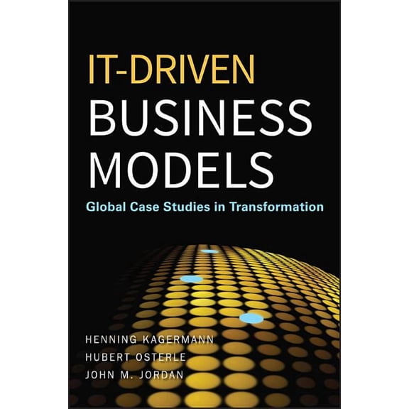 It-Driven Business Models: Global Case Studies in Transformation, (Hardcover)