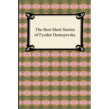 The Best Short Stories of Fyodor Dostoyevsky (The Best Short Stories In English)