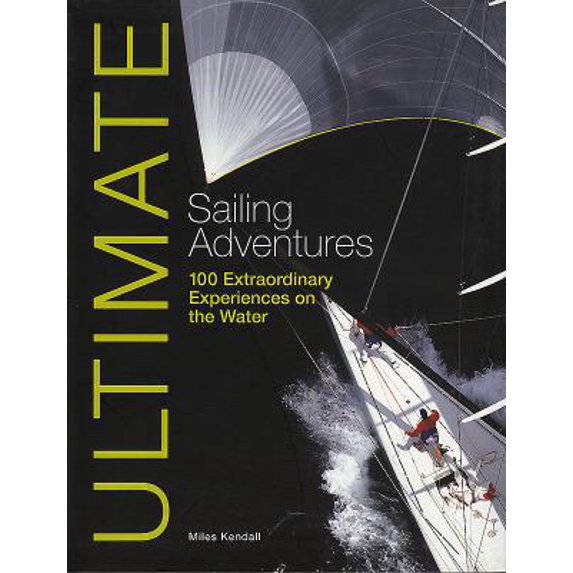 Pre-Owned Ultimate Sailing Adventures: 100 Extraordinary Experiences on the Water (Paperback) 0470746971 9780470746974
