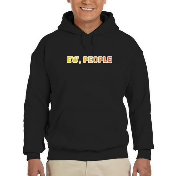 Ew, People Funny Asocial Phrase Hoodie Men -GoatDeals Designs, Male x-Large