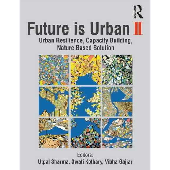 Future is Urban: Nature Based Solutions, Capacity Building and Urban Resilience, (Paperback)