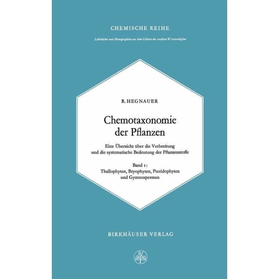 Chemotaxonomie Der Pflanzen: Eine Ãbersicht Ãber Die Verbreitung Und Die Systematische Bedeutung Der Pflanzenstoffe, (Hardcover)