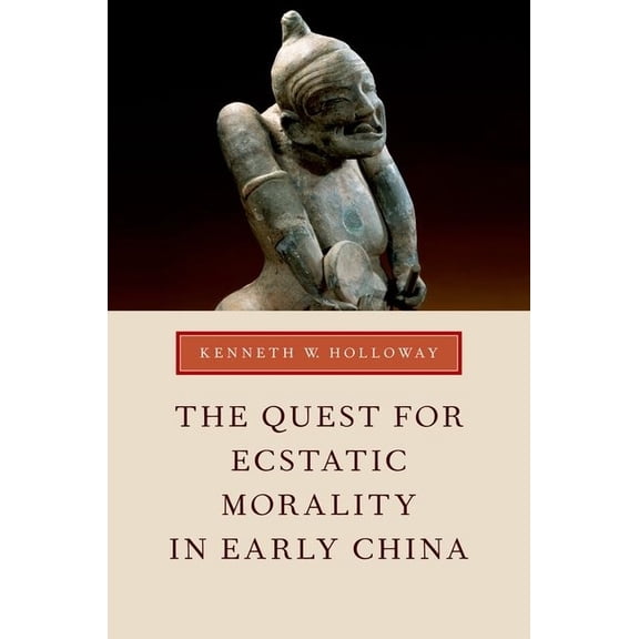 Quest for Ecstatic Morality in Early China, (Paperback)