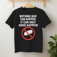 thumbnail image 2 of Nothing Bad Can Happen, It Can Only Good Happen – T-Shirt, Hoodie & Sweatshirt – Positivity & Optimism – Everyday Wear, 2 of 6