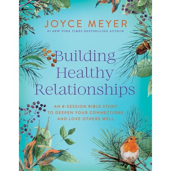 Joyce Meyer Bible Studies Building Healthy Relationships: An 8-Session Bible Study to Deepen Your Connections and Love Others Well, (Paperback)