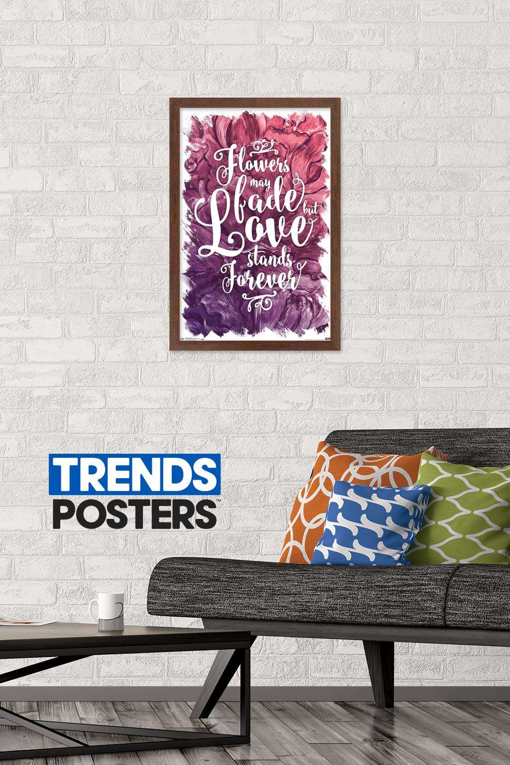 Flowers May Fade - Love Stands Forever Wall Poster, 14.725" x 22.375", Framed