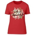 thumbnail image 1 of Life Is Beautiful Flowers  T-Shirt Women -Image by Shutterstock, Female 3X-Large, 1 of 2