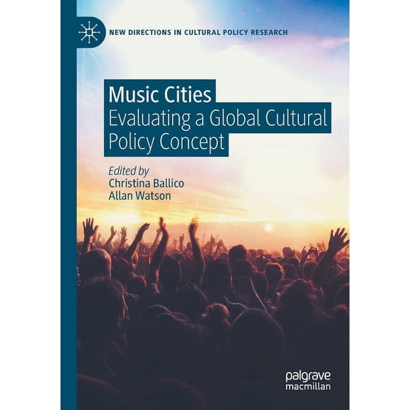 New Directions in Cultural Policy Resear Music Cities: Evaluating a Global Cultural Policy Concept, (Paperback)