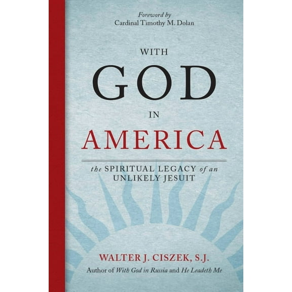 With God in America : The Spiritual Legacy of an Unlikely Jesuit (Paperback)