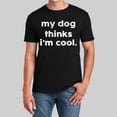 thumbnail image 2 of Camiseta para hombre «My Dog Thinks I'm Cool» (Mi perro cree que soy genial): camiseta divertida y sarcástica para papás de perros y amantes de las mascotas; prenda informal de verano en color liso, 2 of 4