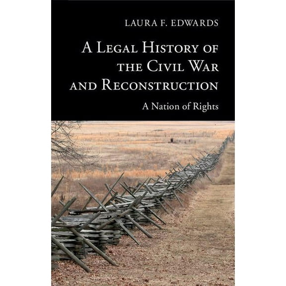 New Histories of American Law A Legal History of the Civil War and Reconstruction: A Nation of Rights, (Paperback)