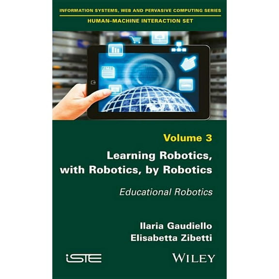 Learning Robotics, with Robotics, by Robotics: Educational Robotics (Hardcover)