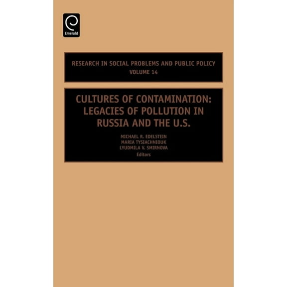 Research in Social Problems and Public P Cultures of Contamination: Legacies of Pollution in Russia and the Us, Book 14, (Hardcover)