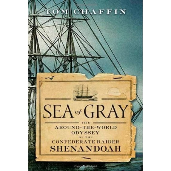 Pre-Owned Sea of Gray : The Around-the-World Odyssey of the Confederate Raider Shenandoah (Hardcover) 9780809095117