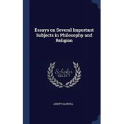 Essays On Several Important Subjects In Philosophy And Religion