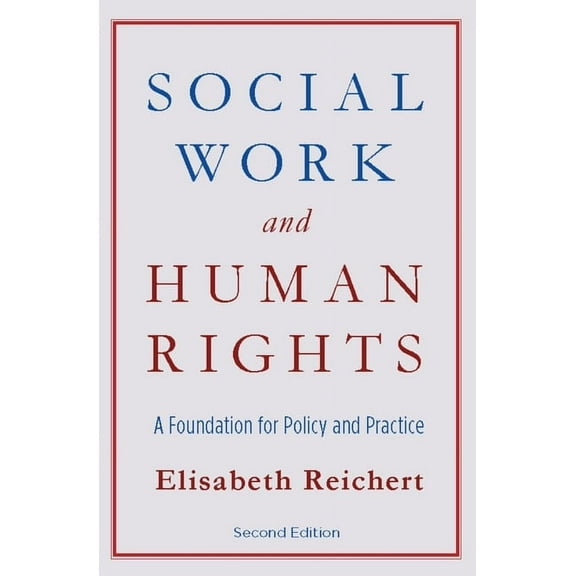 Social Work and Human Rights: A Foundation for Policy and Practice, (Paperback)
