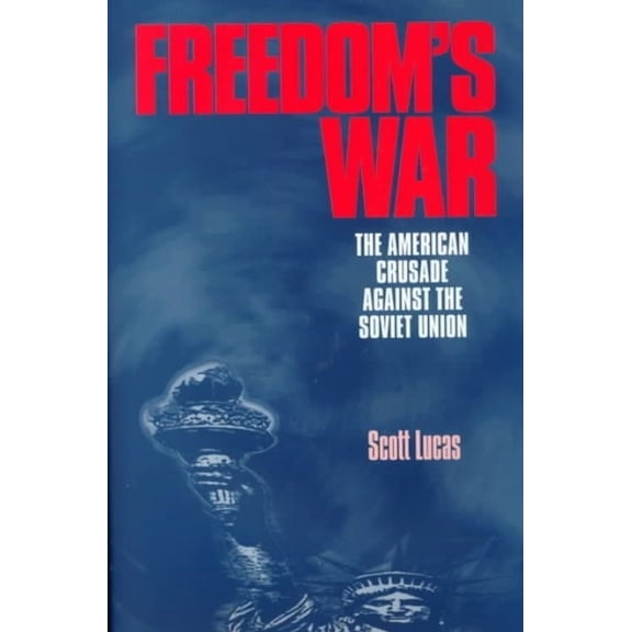 Freedom's War: The American Crusade Against the Soviet Union, (Hardcover)