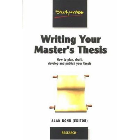 Pre-Owned Writing Your Master's Thesis : How to Plan, Draft, Develop & Publish Your Thesis (Paperback) 1842850385 9781842850381