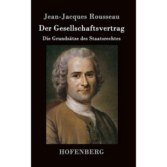 Der Gesellschaftsvertrag : Die Grundsätze des Staatsrechtes (Hardcover)