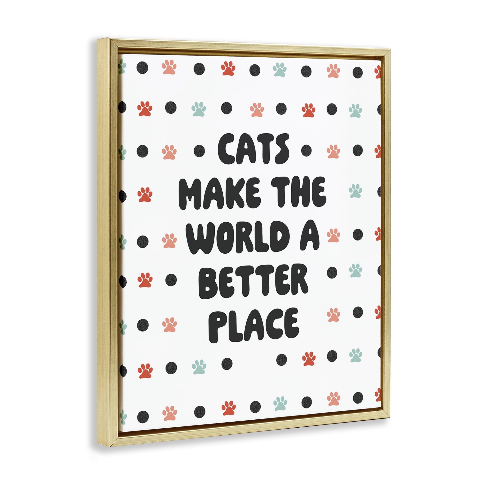 Stupell Industries Cats Make World Better Animals & Insects Painting Gold Floater Framed Art Print Wall Art, 17 x 21