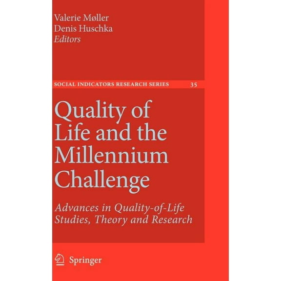 Social Indicators Research Quality of Life and the Millennium Challenge: Advances in Quality-Of-Life Studies, Theory and Research, Book 35, (Hardcover)