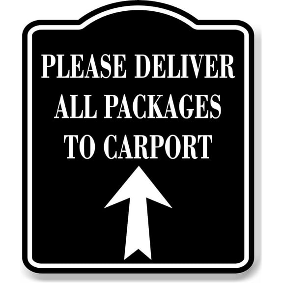 Please Deliver All Packages To Carport Up BLACK Aluminum Composite Sign 8.5''x10''