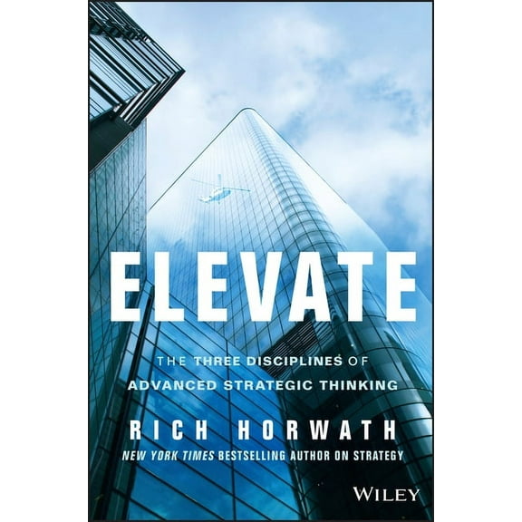 Elevate: The Three Disciplines of Advanced Strategic Thinking, (Hardcover)