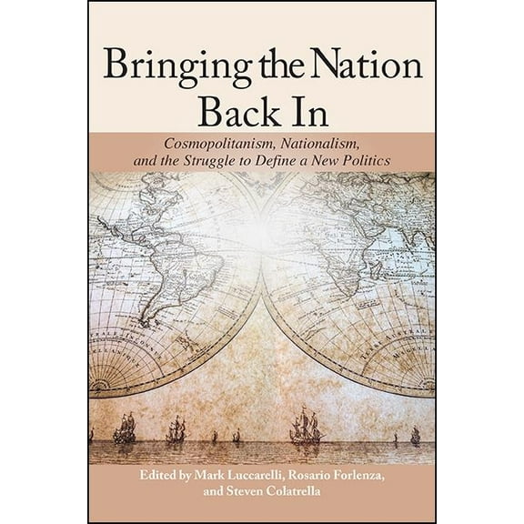 Suny Series, James N. Rosenau Global Pol Bringing the Nation Back In: Cosmopolitanism, Nationalism, and the Struggle to Define a New Politics, (Paperback)