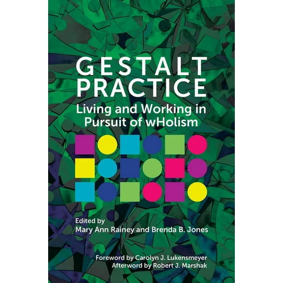 Gestalt Practice: Living and Working in Pursuit of Wholism, (Paperback)