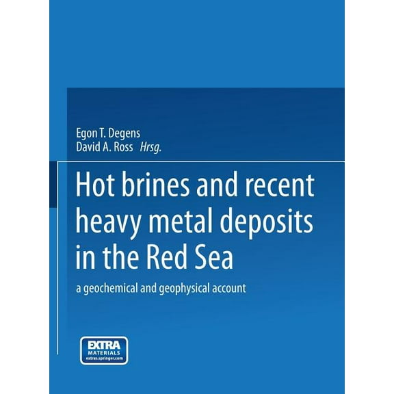 Hot Brines and Recent Heavy Metal Deposits in the Red Sea: A Geochemical and Geophysical Account, (Paperback)