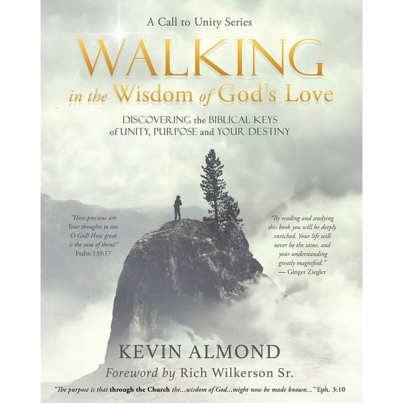 Walking in the Wisdom of God's Love: Discovering the Biblical Keys of Unity, Purpose and Your Destiny, (Paperback)