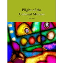 Plight of the Cultural Mutant (Paperback)