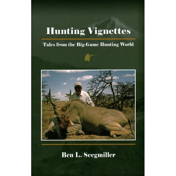 Hunting Vignettes : Tales from the Big-Game Hunting World (Hardcover)
