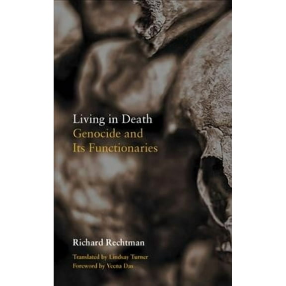 Thinking from Elsewhere: Living in Death: Genocide and Its Functionaries (Hardcover)