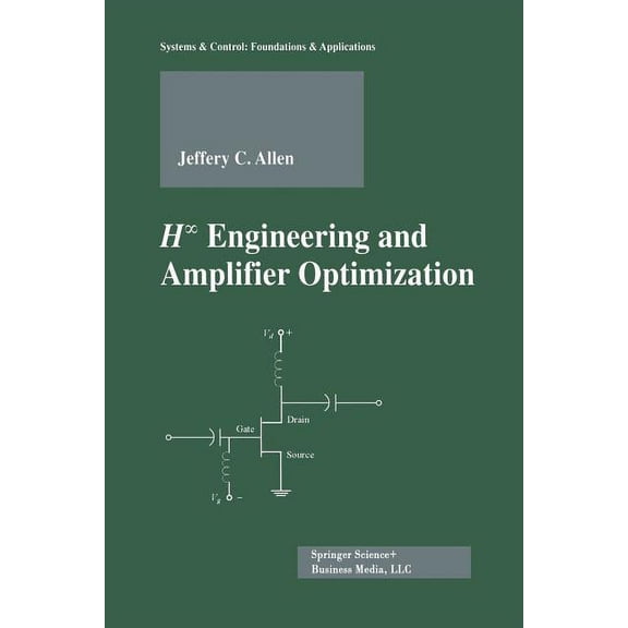 Systems & Control: Foundations & Applica H-Infinity Engineering and Amplifier Optimization, (Paperback)