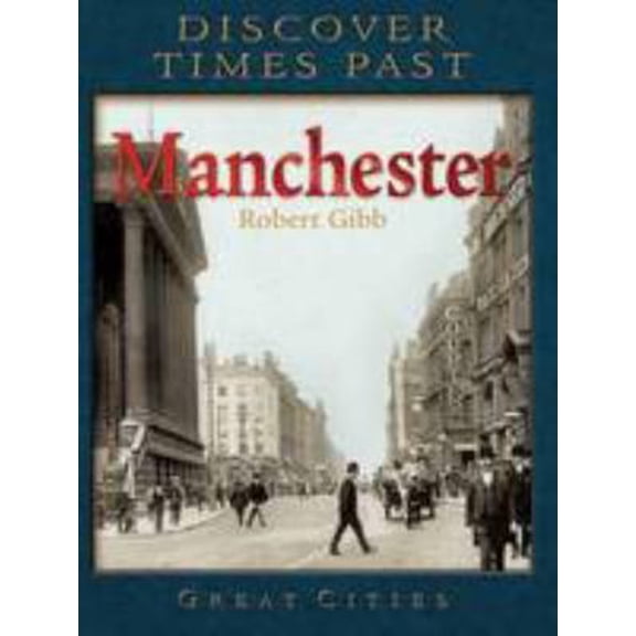 Pre-Owned Discover Times Past Manchester (Paperback) 1847462707 9781847462701