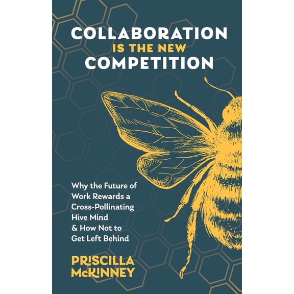 Pre-Owned Collaboration Is the New Competition: Why the Future of Work Rewards a Cross-Pollinating Hive Mind & How Not to Get Left Behind (Paperback) 1544535414 9781544535418
