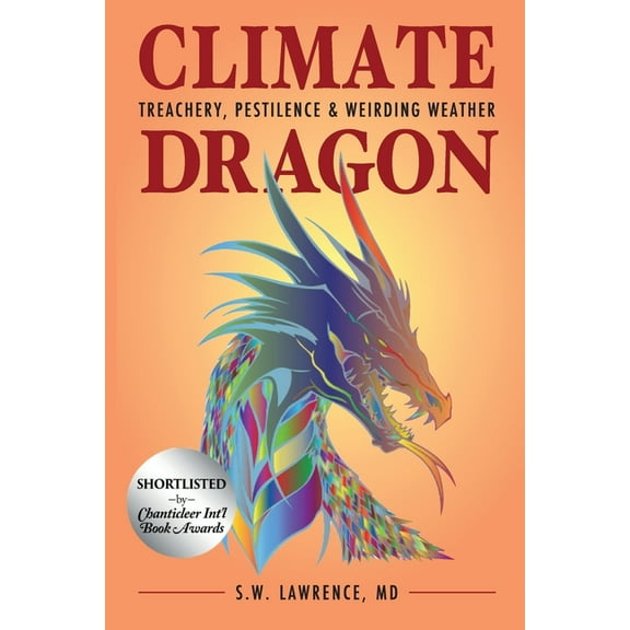 Climate Dragon: Treachery, Pestilence & Weirding Weather, (Paperback)