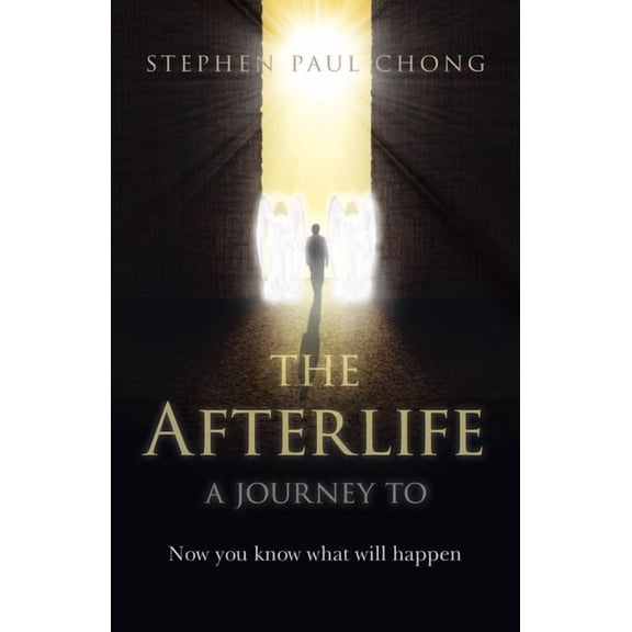 The Afterlife - A Journey to: Now You Know What Will Happen, (Paperback)