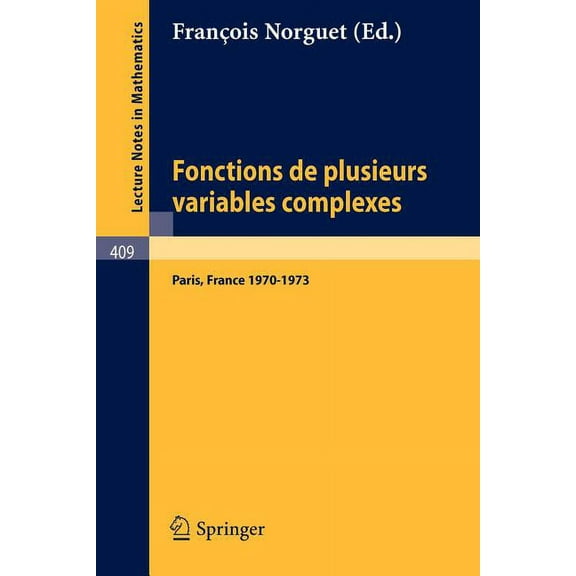 Lecture Notes in Mathematics Fonctions de Plusieurs Variables Complexes: SÃ©minaire FranÃ§ois Norguet Octobre 1970 - Decembre 1973, Book 409, (Paperback)